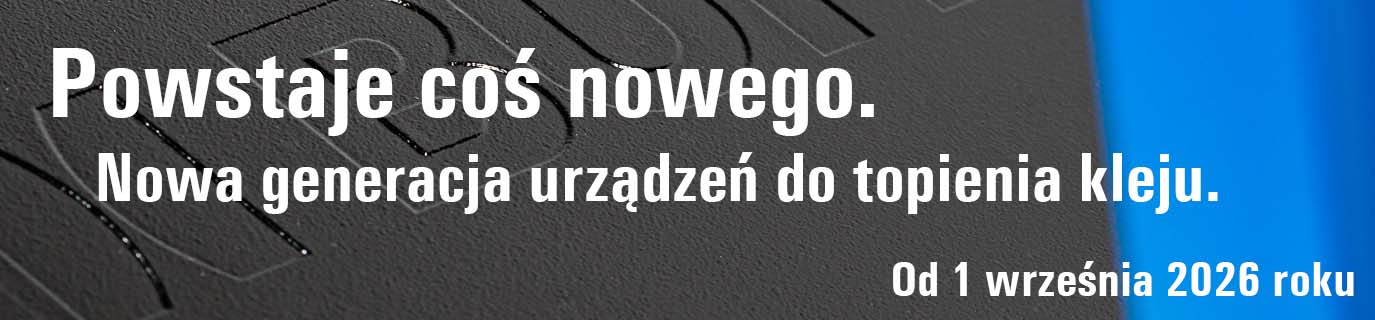 Powstaje coś nowego. Nowa generacja urządzeń do topienia kleju. Od 1 września 2026 roku